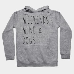 Weekends, wine & dogs. Hoodie